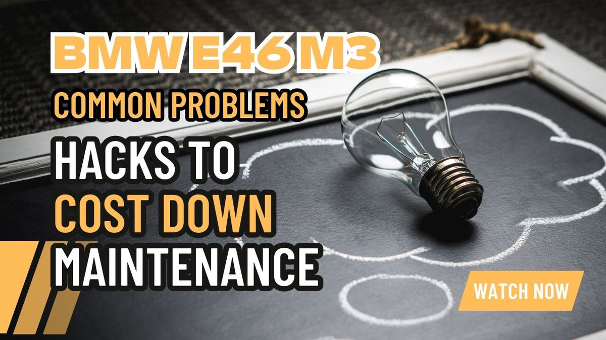 BMW e46 m3 COMMON PROBLEMS AND HACKS TO COST DOWN MAINTENANCE HJL