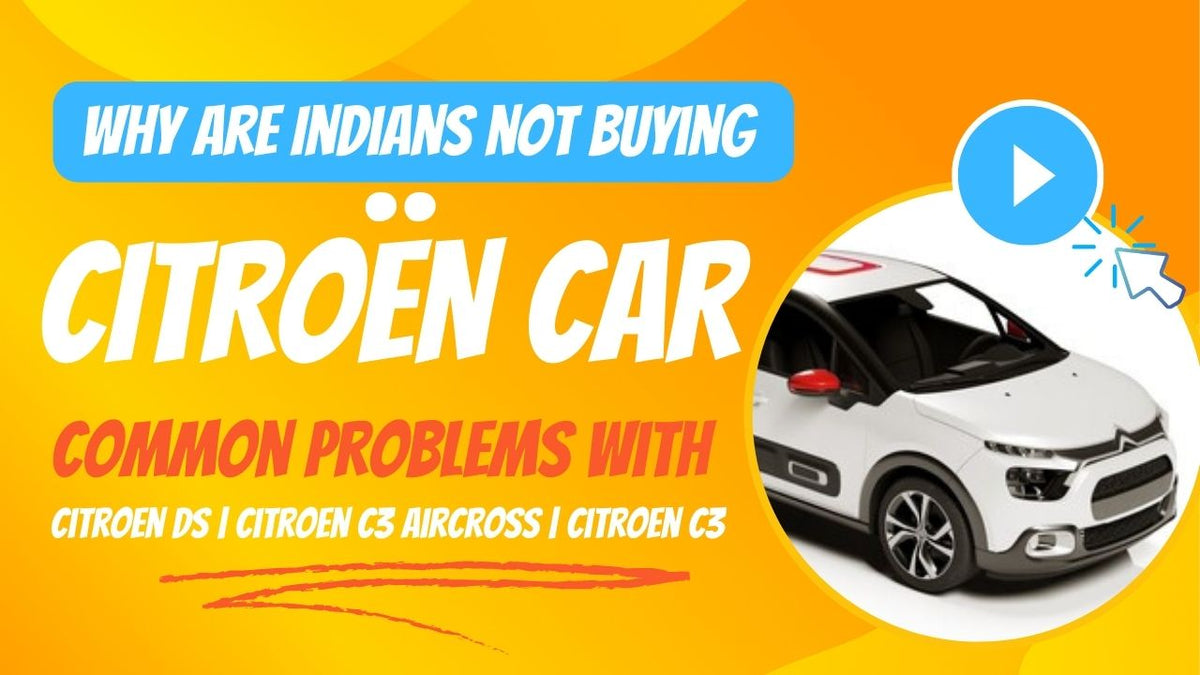 Why are Indians not buying Citron car and common problems with Citroe   HJL Autoparts