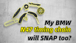 My BMW N47 timing chain will SNAP too?