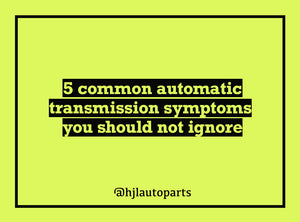 Why my transmission works funny? 5 common automatic transmission symptoms you should not ignore