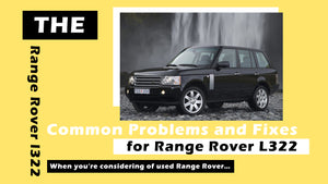 Common Problems and Fixes for Range Rover L322.