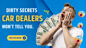 Dirty Secrets that car dealers won’t tell you