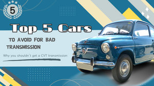 Top 5 Cars to Avoid for Bad Transmission | Why you shouldn’t get a CVT transmission